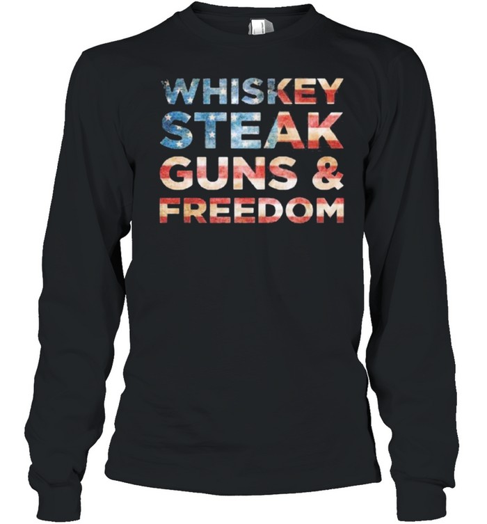 Whiskey Steak Guns and Freedom american flag shirt Long Sleeved T-shirt
