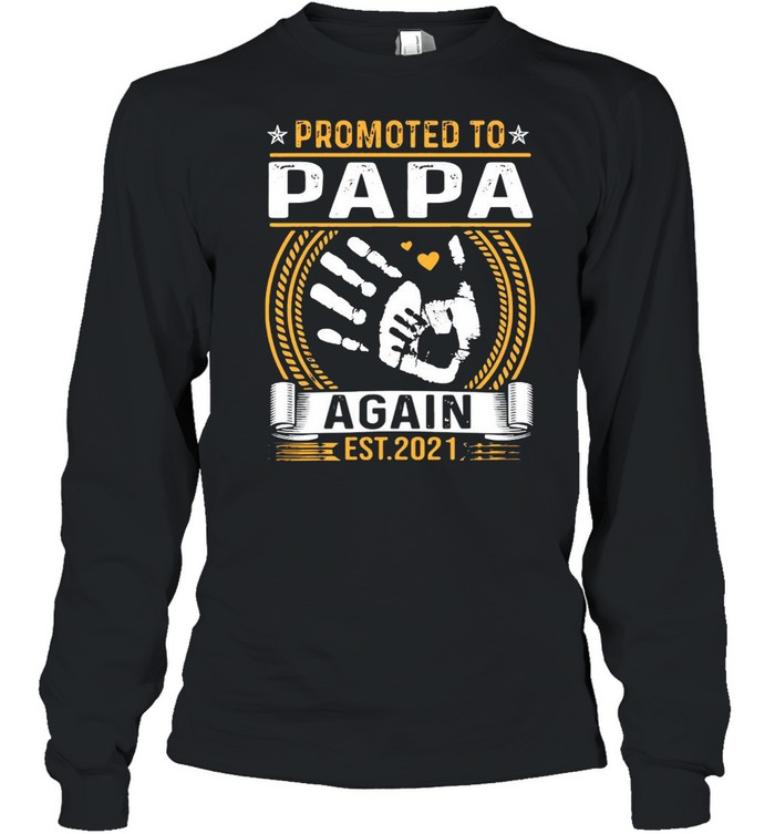 Promoted To Papa Again Est 2021 Hand shirt Long Sleeved T-shirt