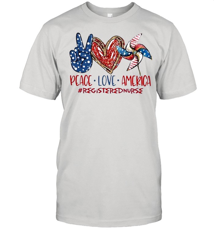 Registered Nurse peace love america 4th of july Independence Day 2021 shirt Classic Men's T-shirt