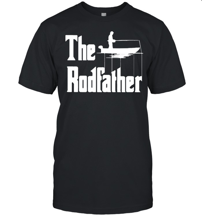 the rodfather shirt