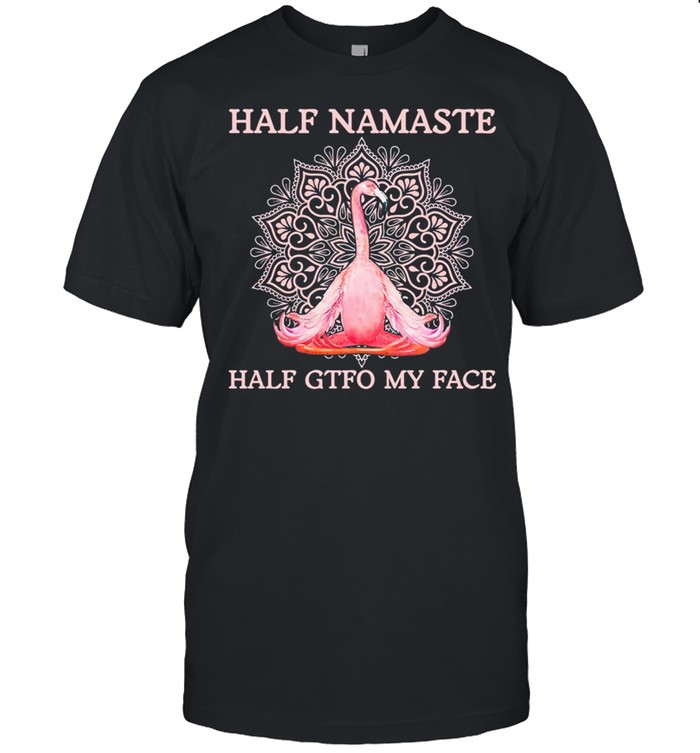 Flamingo Yoga half namaste half gtfo my face shirt Classic Men's T-shirt