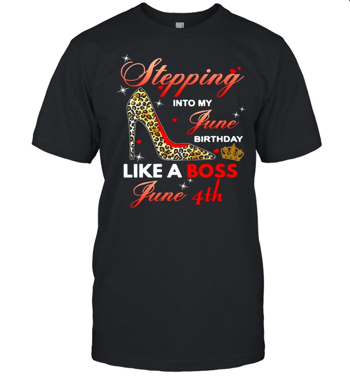 Stepping Into My June Birthday Like A Boss June 4th  Classic Men's T-shirt
