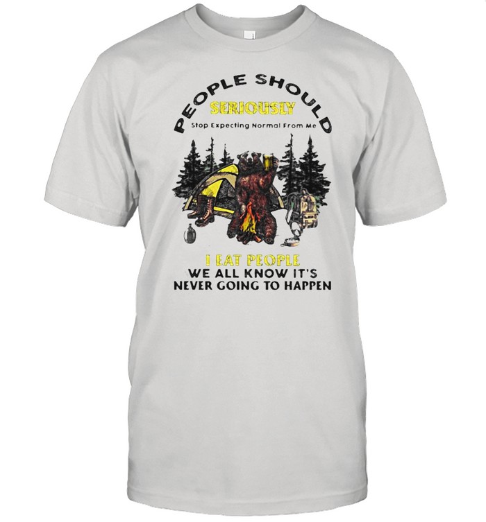 People Should Seriously I eat people we all know its never going to happen bear beer camp shirt Classic Men's T-shirt