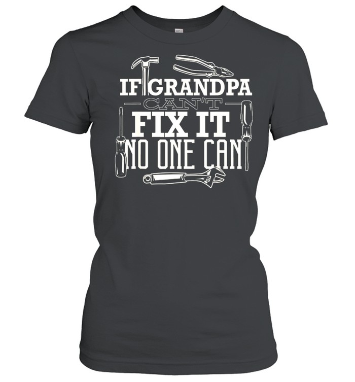 Plumber If Grandpa Cant Fix It No One Can shirt Classic Women's T-shirt
