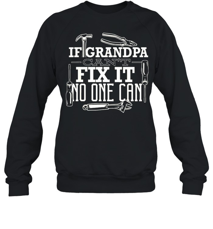 Plumber If Grandpa Cant Fix It No One Can shirt Unisex Sweatshirt