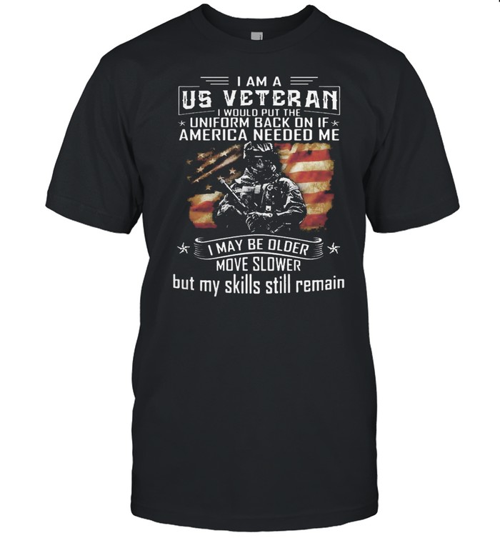 Flag us veteran I would put the uniform back on if America needs me shirt