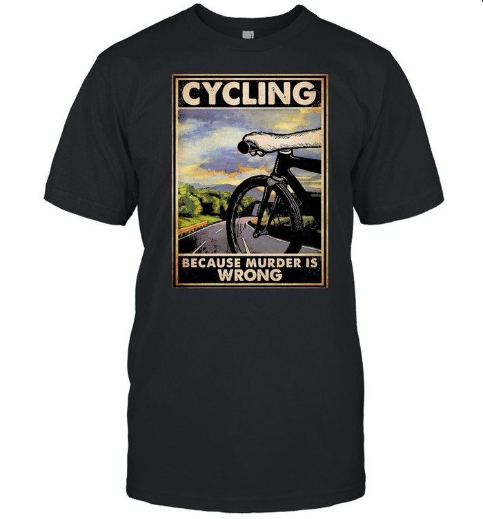 Funny cycling because murder is wrong shirt Classic Men's T-shirt