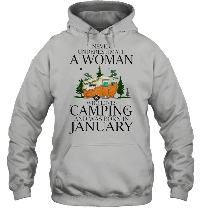 never underestimate a woman who loves camping and was born in january shirt Unisex Hoodie