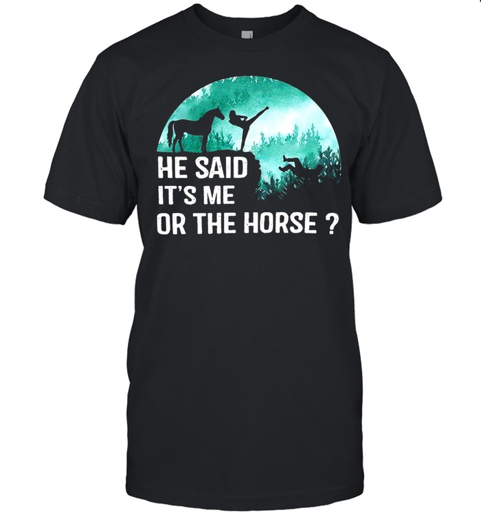 He Said It’s Me Or The Horse Vintage T-shirt Classic Men's T-shirt