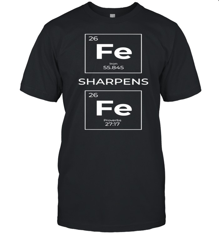 Iron Sharpens Iron Christian Design shirt