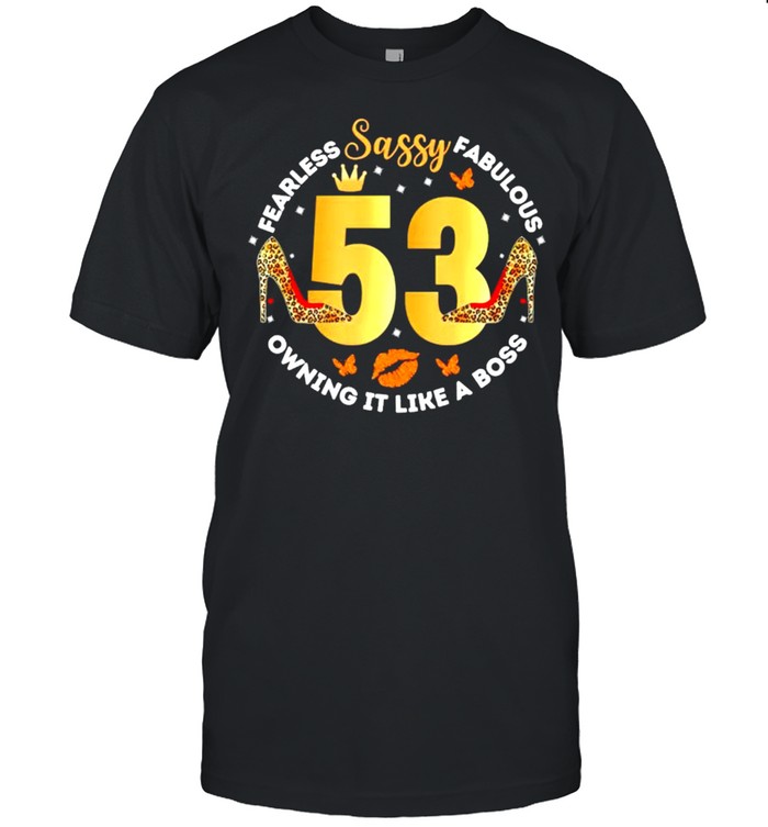 Sassy 53 fearless fabulous owning it like a boss shirt Classic Men's T-shirt