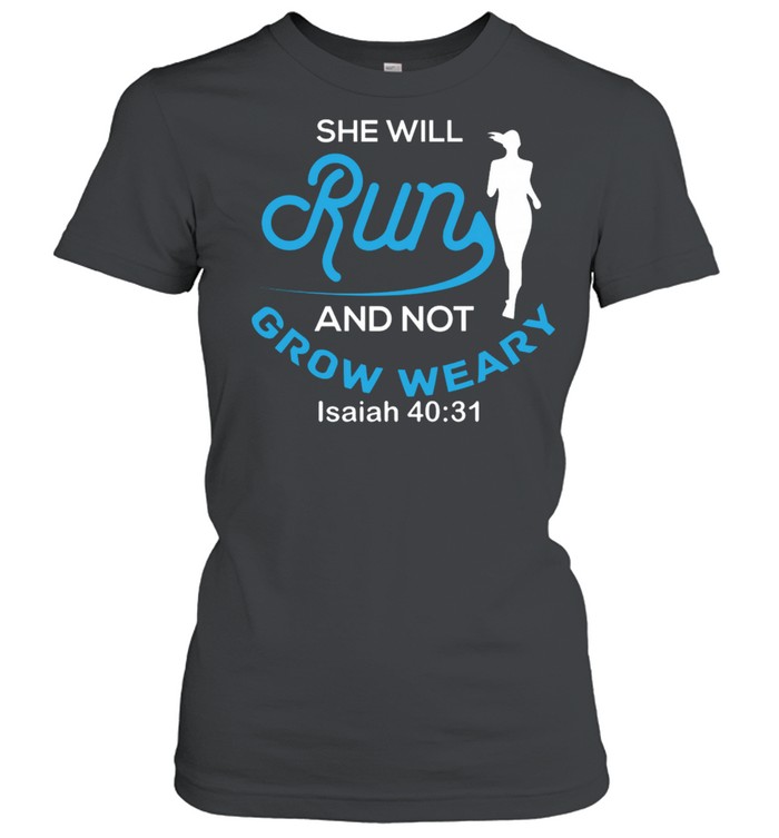 She Will Run And Not Grow y Isaiah 4031 shirt Classic Women's T-shirt