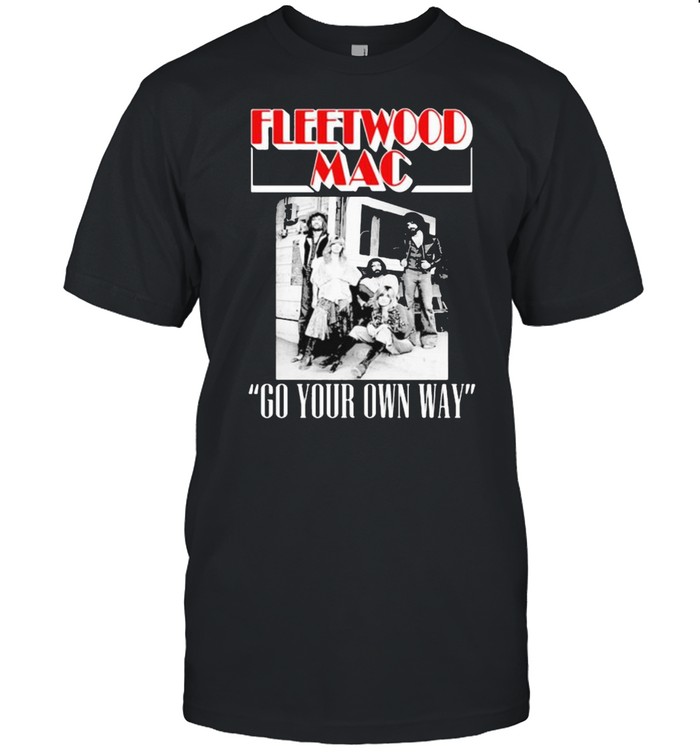 Fleetwood mac go your own way shirt