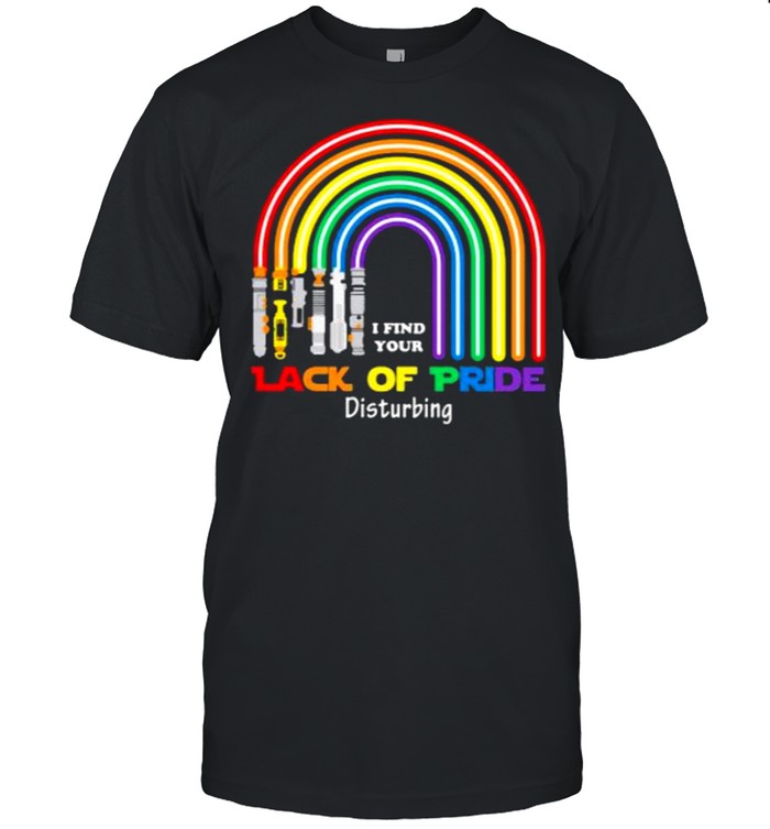 I Find Your Lack Of Pride Disturbing LGBT Shirt