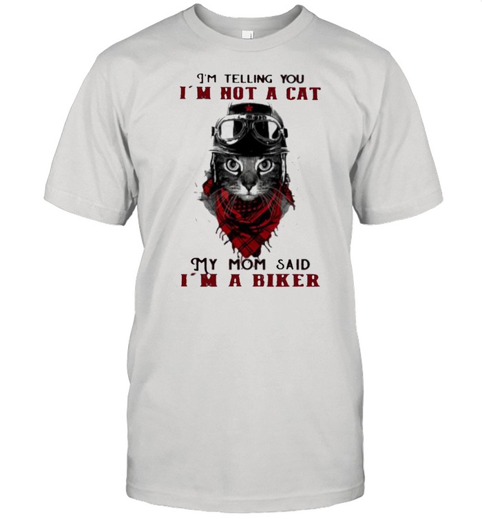 I’m Telling you I’m Not A Cat My Mom Said I’m A Biker Cat  Classic Men's T-shirt