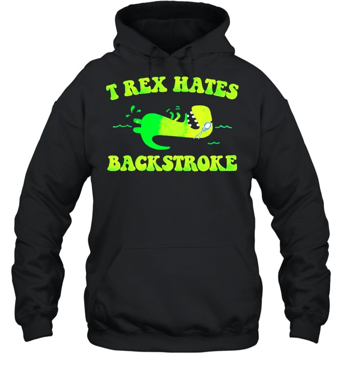 T-rex hates back stroke shirt Unisex Hoodie