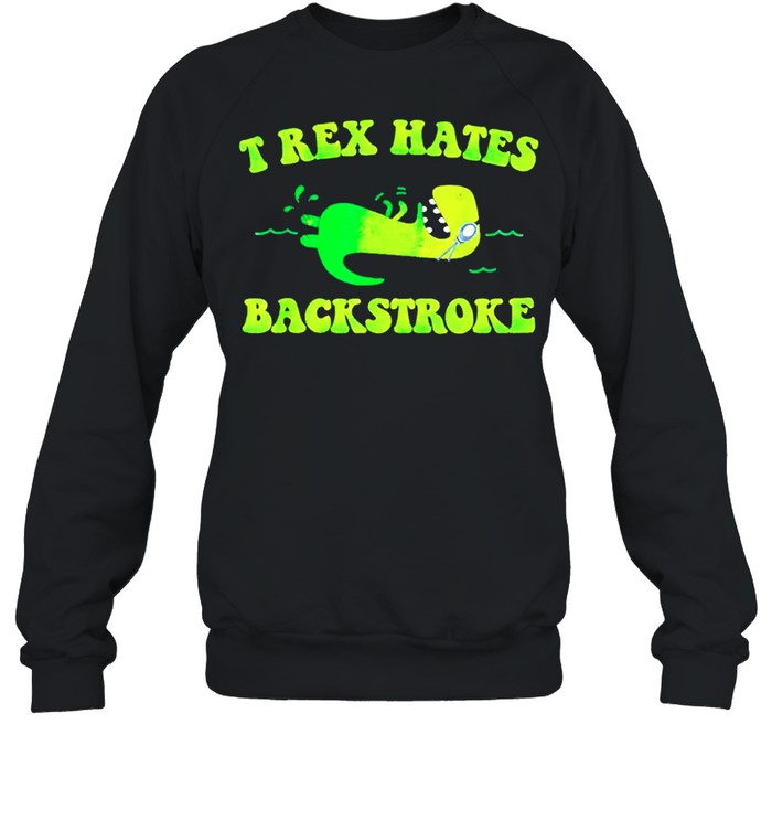T-rex hates back stroke shirt Unisex Sweatshirt