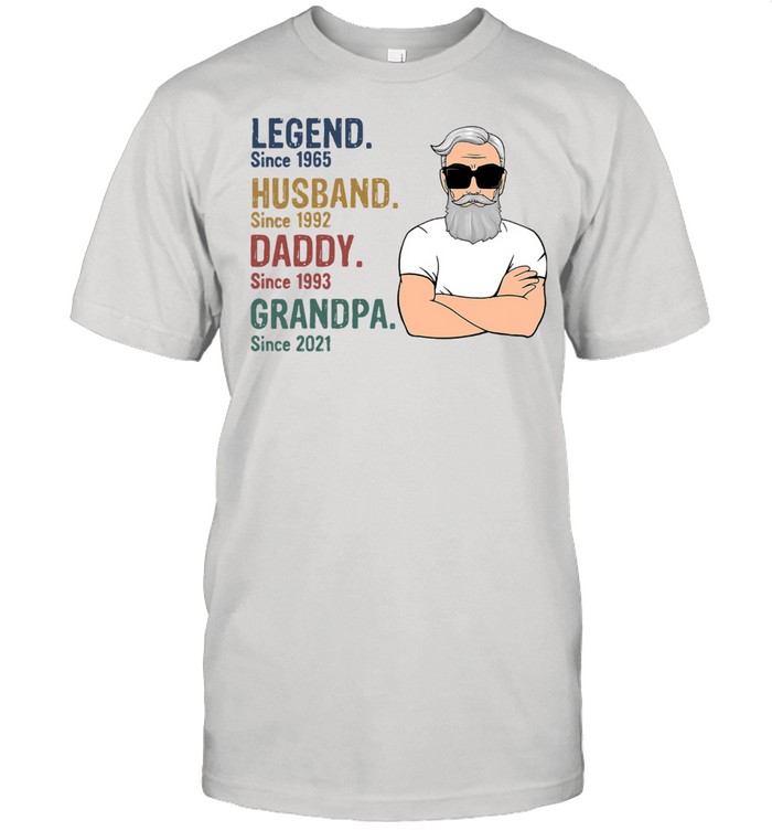 Legend Since 1965 Husband Since 1992 Daddy Since 1993 Grandpa Since 2021 shirt