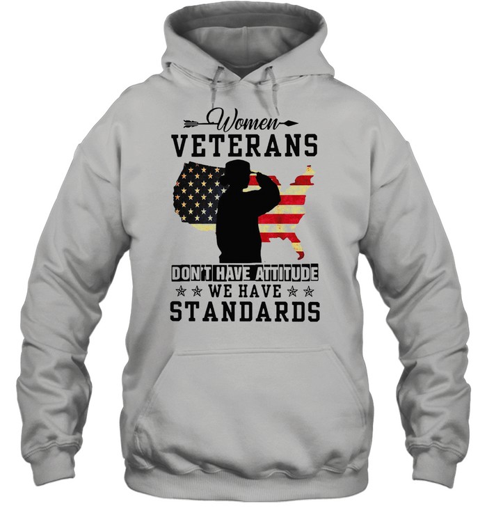 American Flag Women Veterans Don’t Have Attitude We Have Standards T-shirt Unisex Hoodie