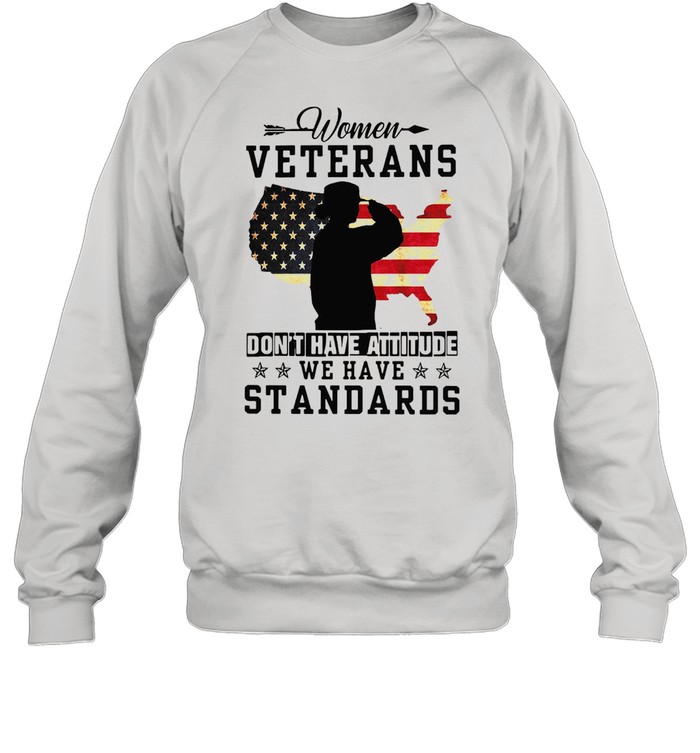 American Flag Women Veterans Don’t Have Attitude We Have Standards T-shirt Unisex Sweatshirt