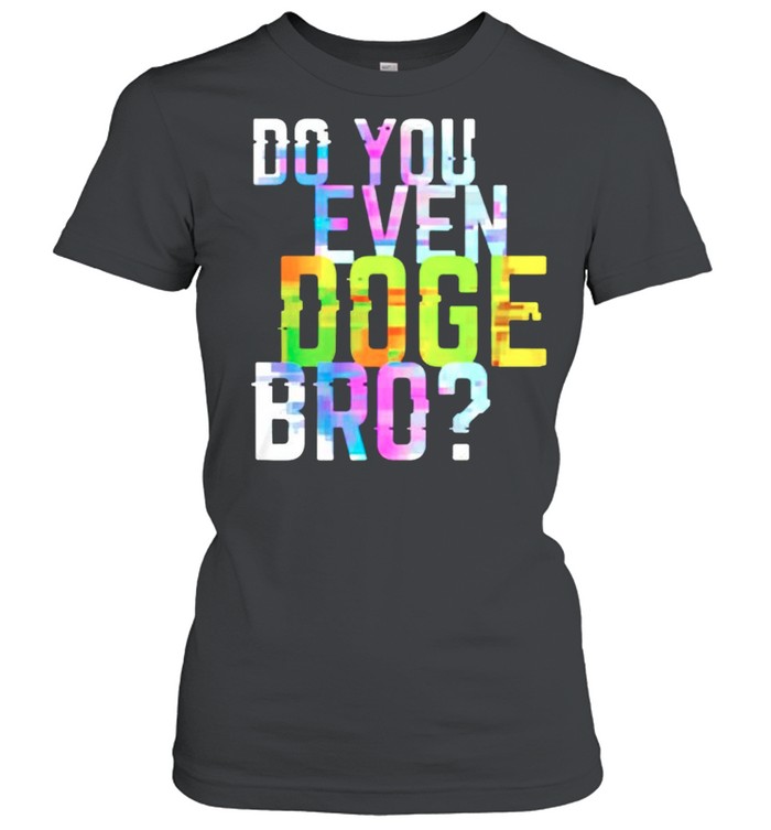 Do you even doge bro shirt Classic Women's T-shirt