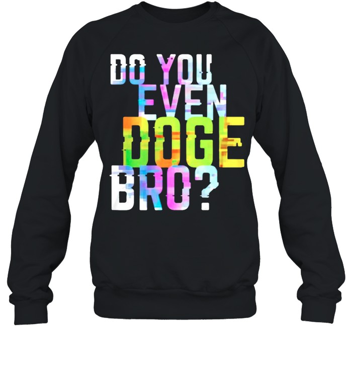 Do you even doge bro shirt Unisex Sweatshirt