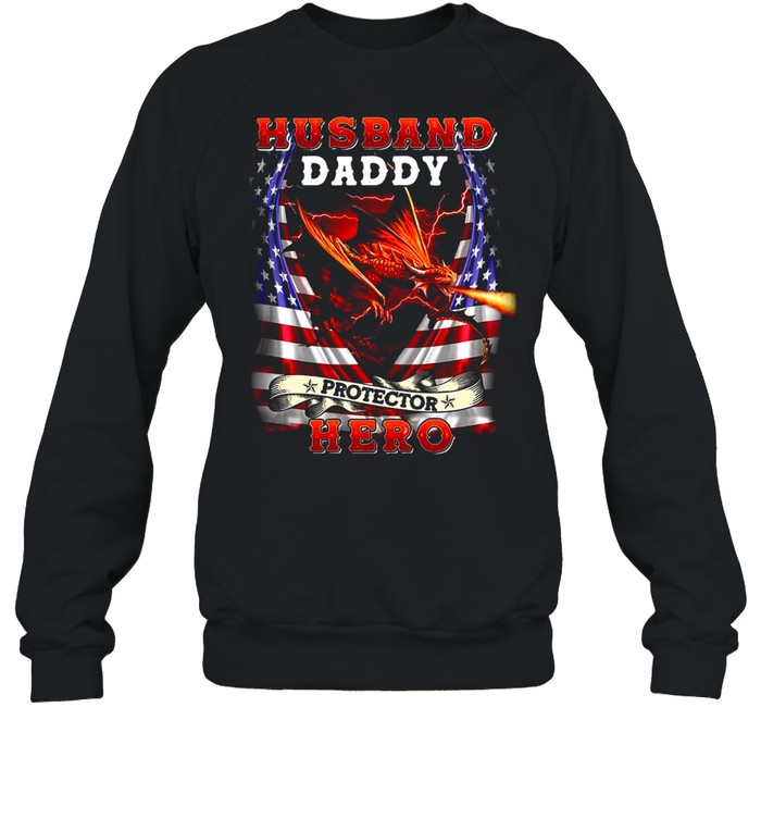 Dragon American Flag Husband Daddy Protector Hero T-shirt Unisex Sweatshirt