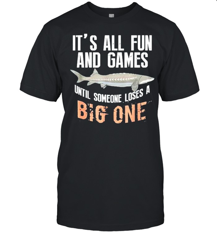 Fishing its all fun and games until someone loses a big one shirt Classic Men's T-shirt