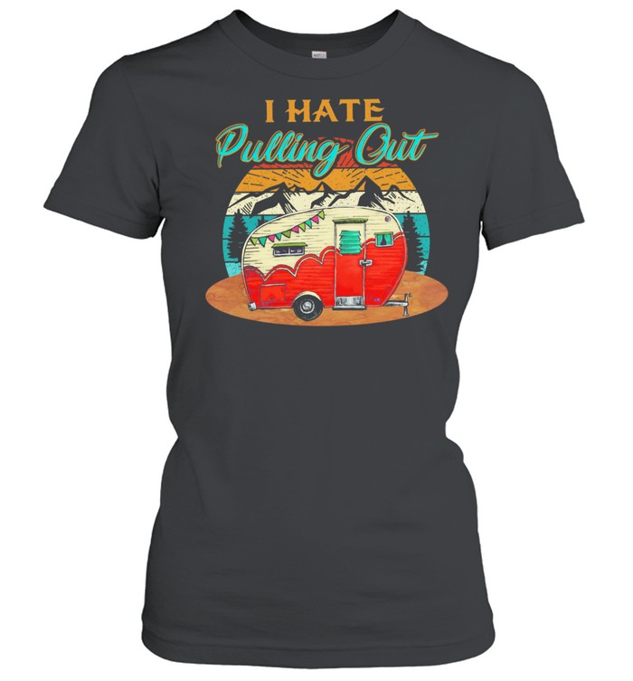 I Hate Pulling Out Vintage Retro shirt Classic Women's T-shirt