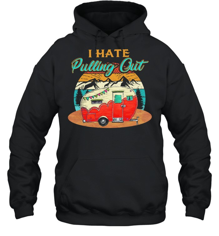 I Hate Pulling Out Vintage Retro shirt Unisex Hoodie