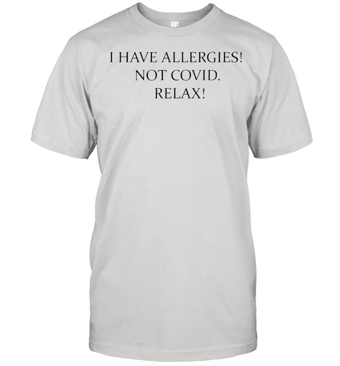 I have allergies not covid relax shirt Classic Men's T-shirt