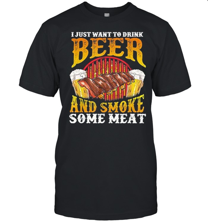 I Just Want To Drink Beer And Smoke Some Meat shirt Classic Men's T-shirt