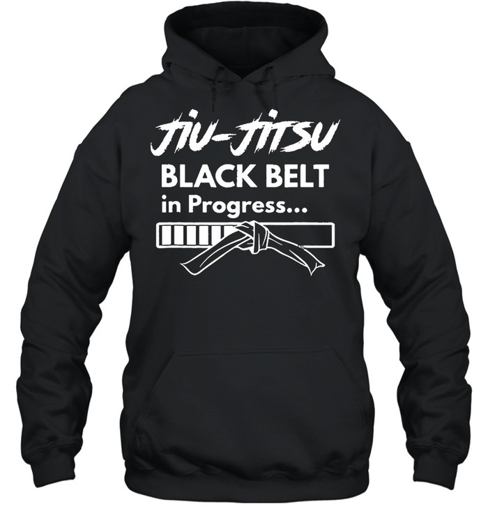 Jiu jitsu Black Belt In Progress shirt Unisex Hoodie