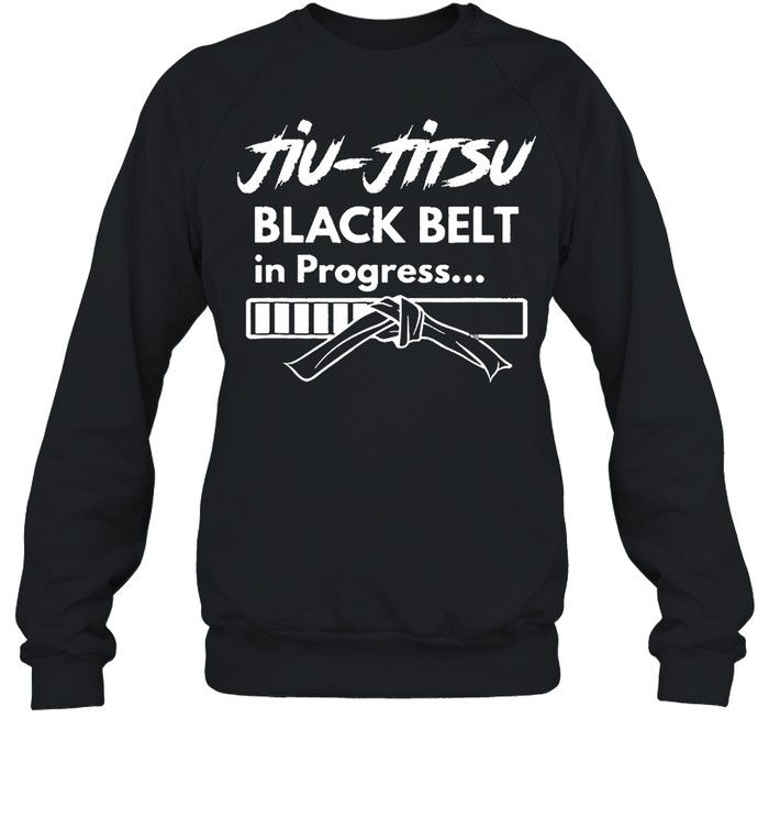 Jiu jitsu Black Belt In Progress shirt Unisex Sweatshirt