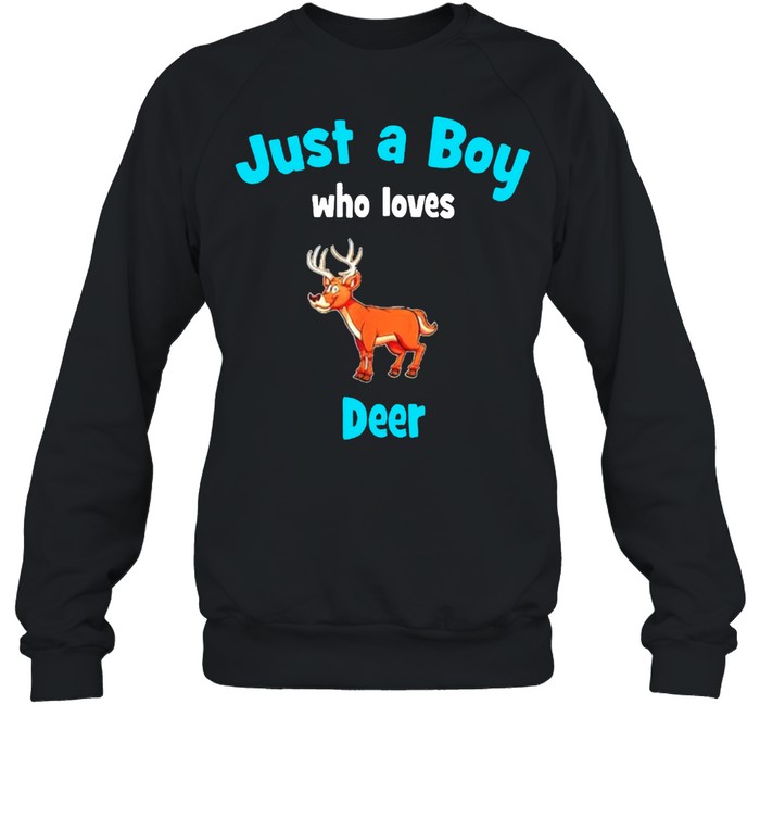 Just a boy who loves Deer shirt Unisex Sweatshirt