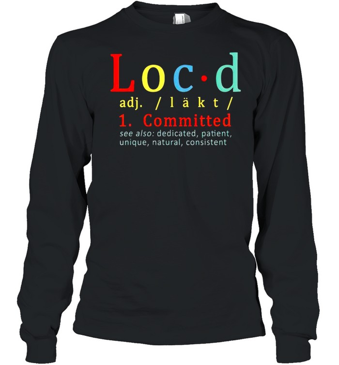 Locd Committed see also dedicated patient shirt Long Sleeved T-shirt