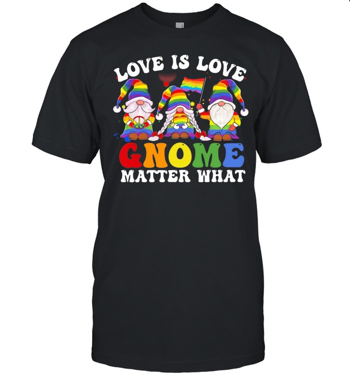 Love Is Love Gnomes Matter What LGBT Flag shirt