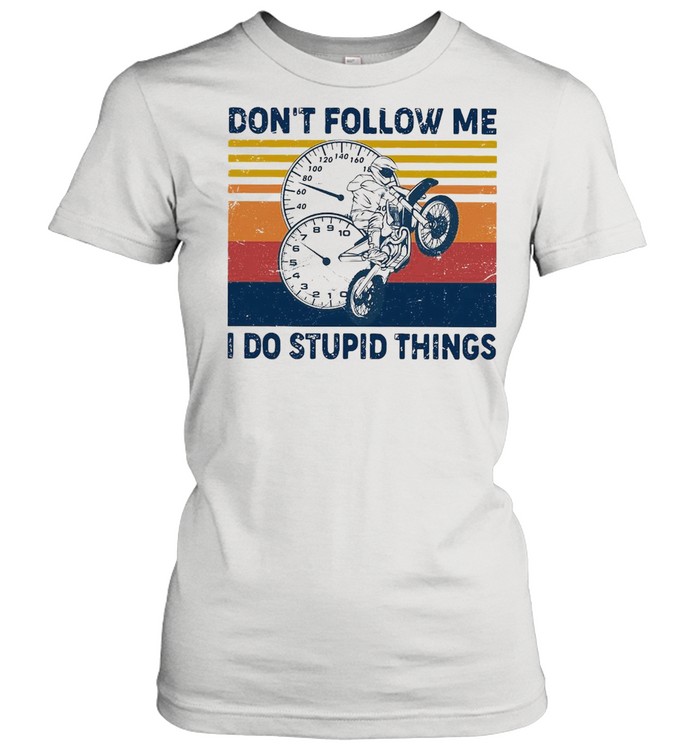 Motorcycle Don’t Follow Me I Do Stupid Things O’clock Vintage Retro T-shirt Classic Women's T-shirt