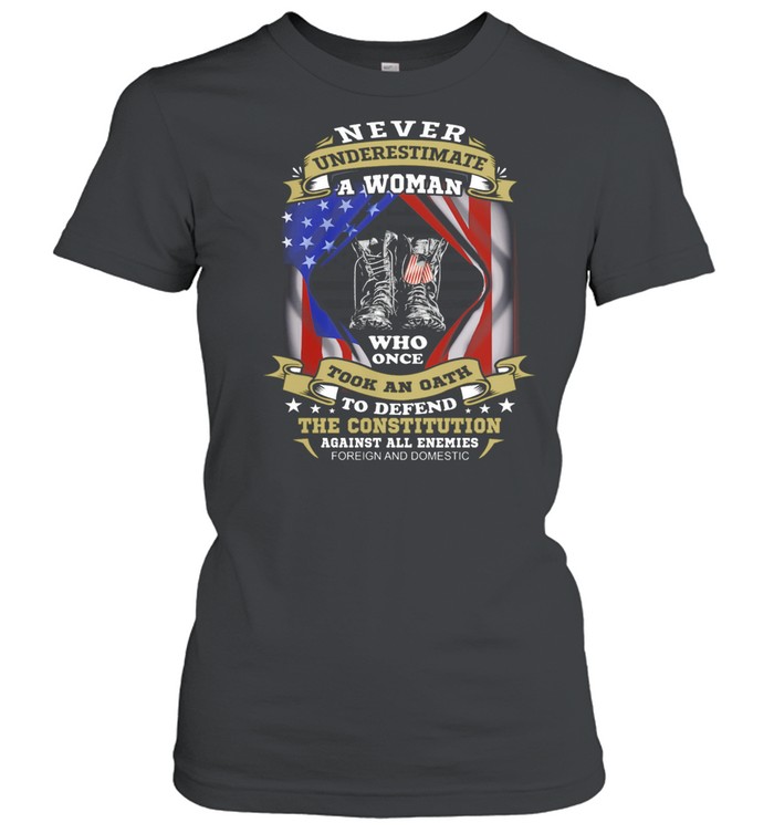 Never Underestimate A Woman Who Once Took An Oath American Flag shirt Classic Women's T-shirt