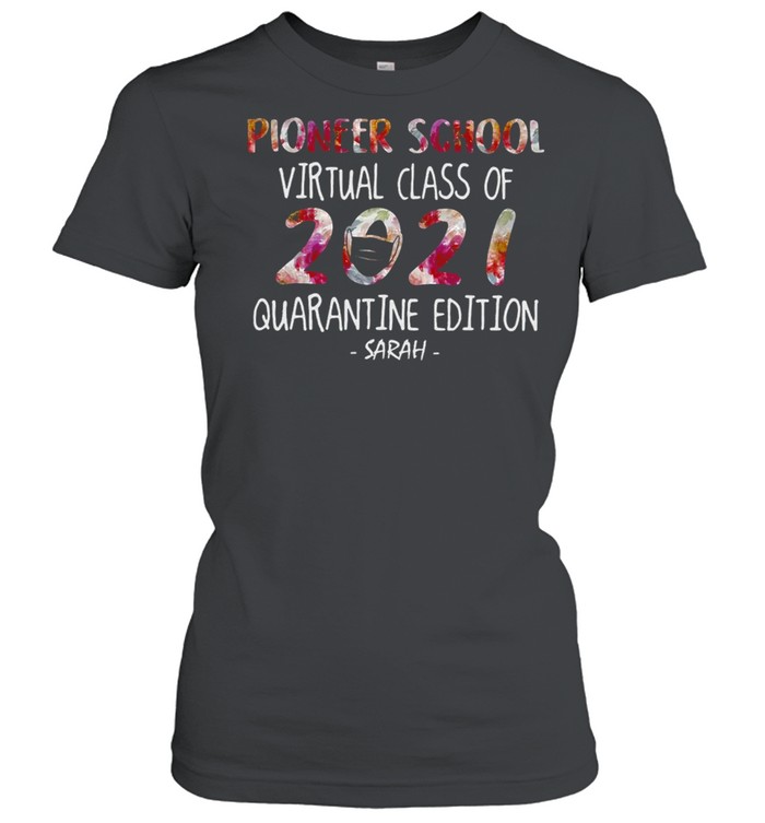 Pioneer School Virtual Class Of 2021 Quarantine Edition Sarah T-shirt Classic Women's T-shirt