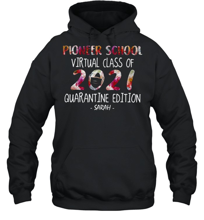 Pioneer School Virtual Class Of 2021 Quarantine Edition Sarah T-shirt Unisex Hoodie