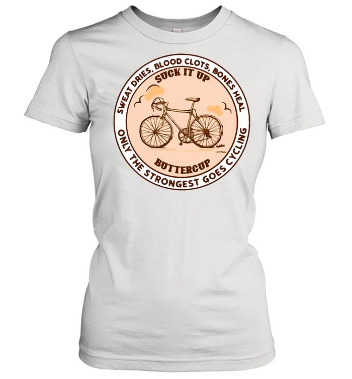 Sweat Dries Blood Clots Bones Heal Only The Strongest Goes Cycling T-shirt Classic Women's T-shirt