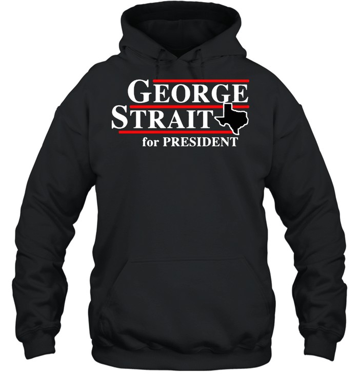 Texas George strait for president shirt Unisex Hoodie