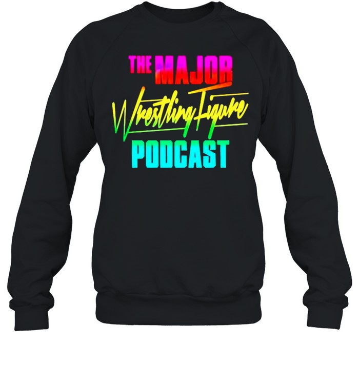 The major wrestling figure podcast shirt Unisex Sweatshirt