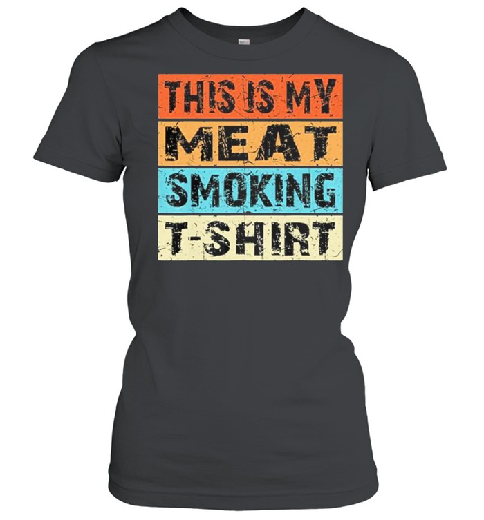 This Is My Meat Smoking Vintage Retro shirt Classic Women's T-shirt