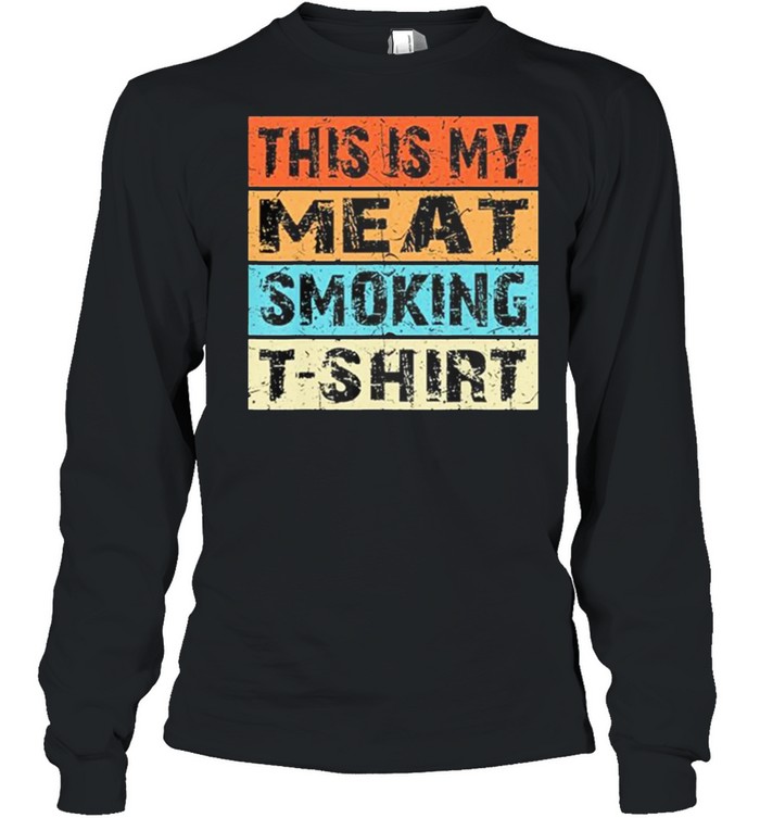 This Is My Meat Smoking Vintage Retro shirt Long Sleeved T-shirt