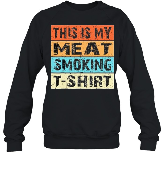 This Is My Meat Smoking Vintage Retro shirt Unisex Sweatshirt