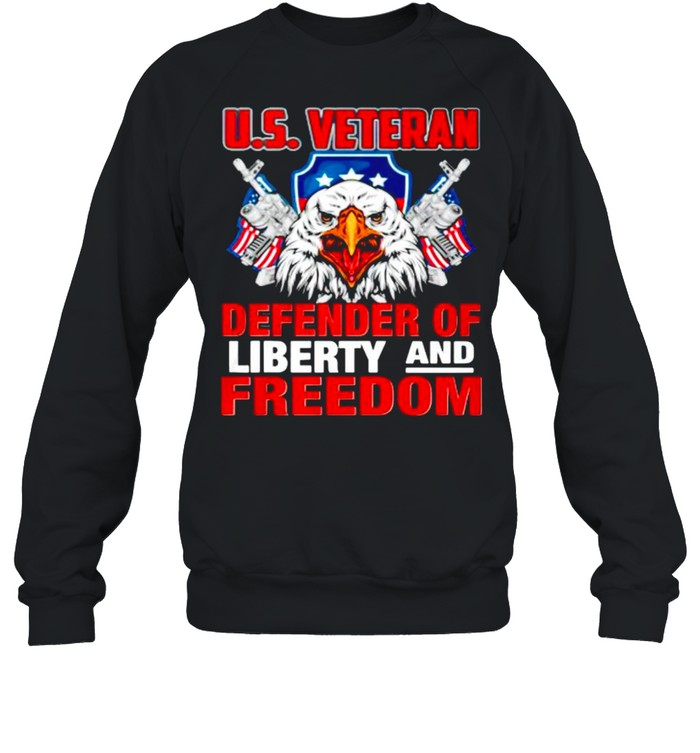 US Veteran defender of liberty and freedom shirt Unisex Sweatshirt