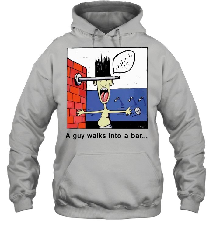 A guy walks into a bar shirt Unisex Hoodie