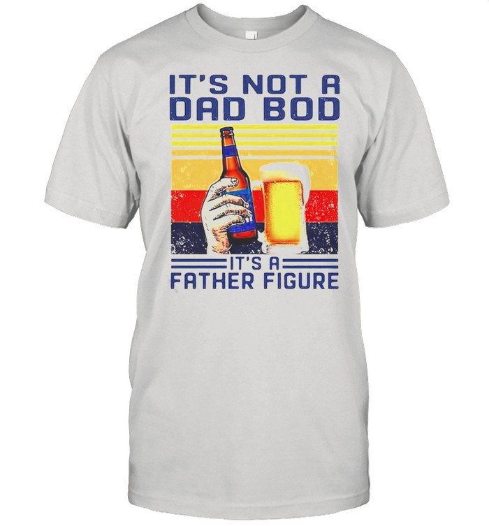 Bud Light its not a dad bod its a father figure vintage shirt Classic Men's T-shirt